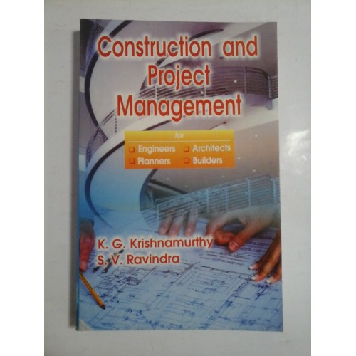 CONSTRUCTION AND PROJECT MANAGEMENT  -  K. G. KRISHNAMURTHY, S. V. Ravindra 